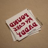 "Pound My Cake Daddy" Temporary Tattoo