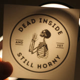 "Dead Inside Still Horny" Temporary Tattoo